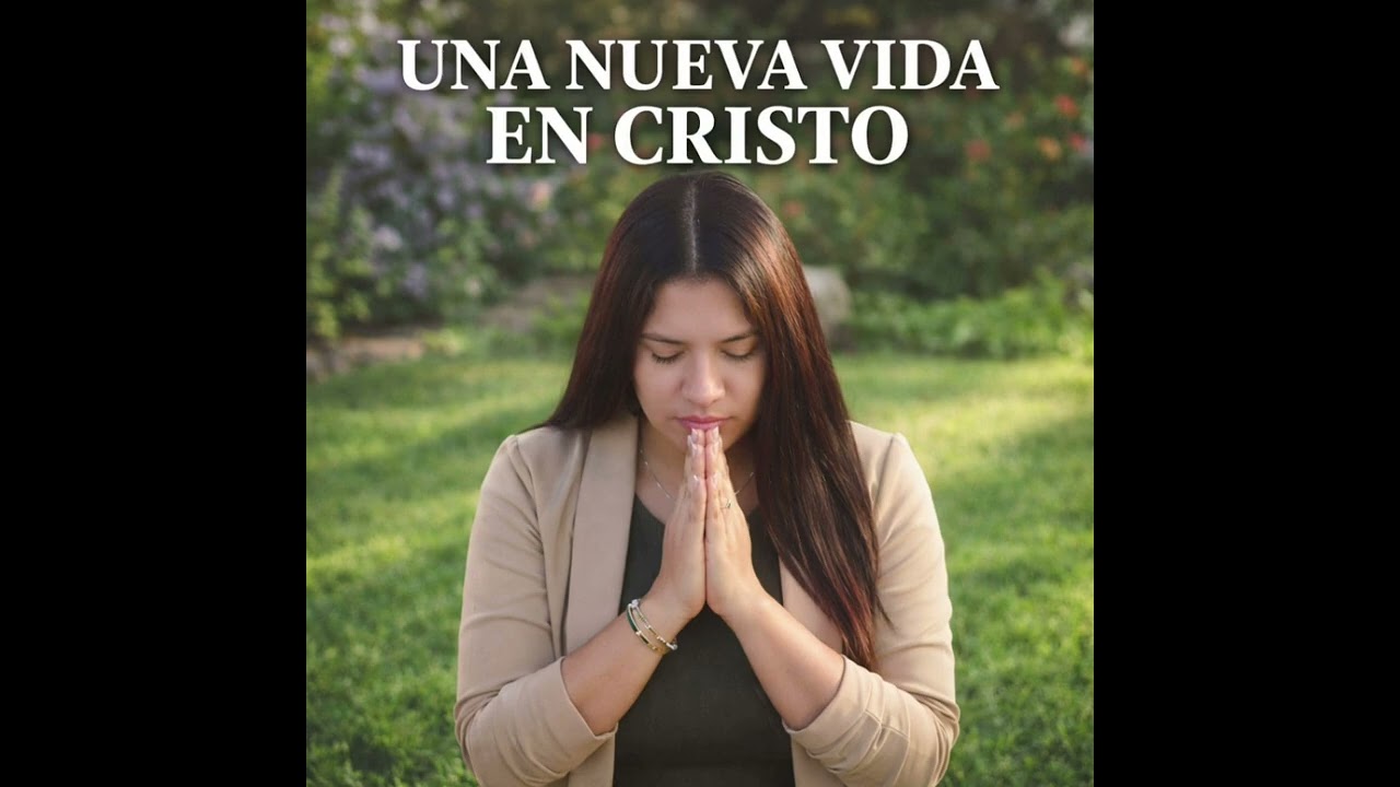 UNA NUEVA VIDA EN CRISTO.  camino hacia la vida 