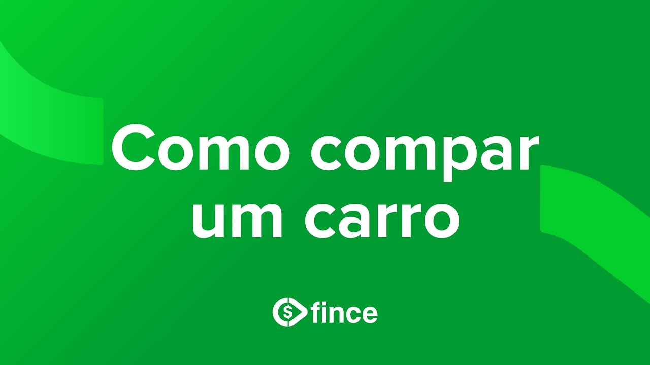Como Comprar um Carro? | Fince