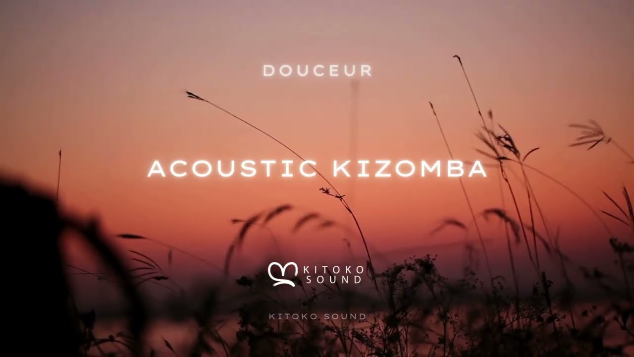 Douceur Mix - Acoustic Kizomba Mix 2026 - Soft Urban Kiz Mix