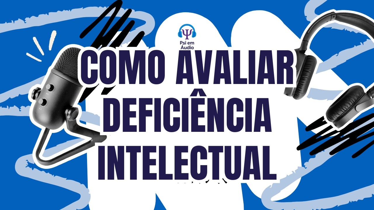 Como Avaliar Suspeita de Deficiência Intelectual? | Neuropsicologia Clínica