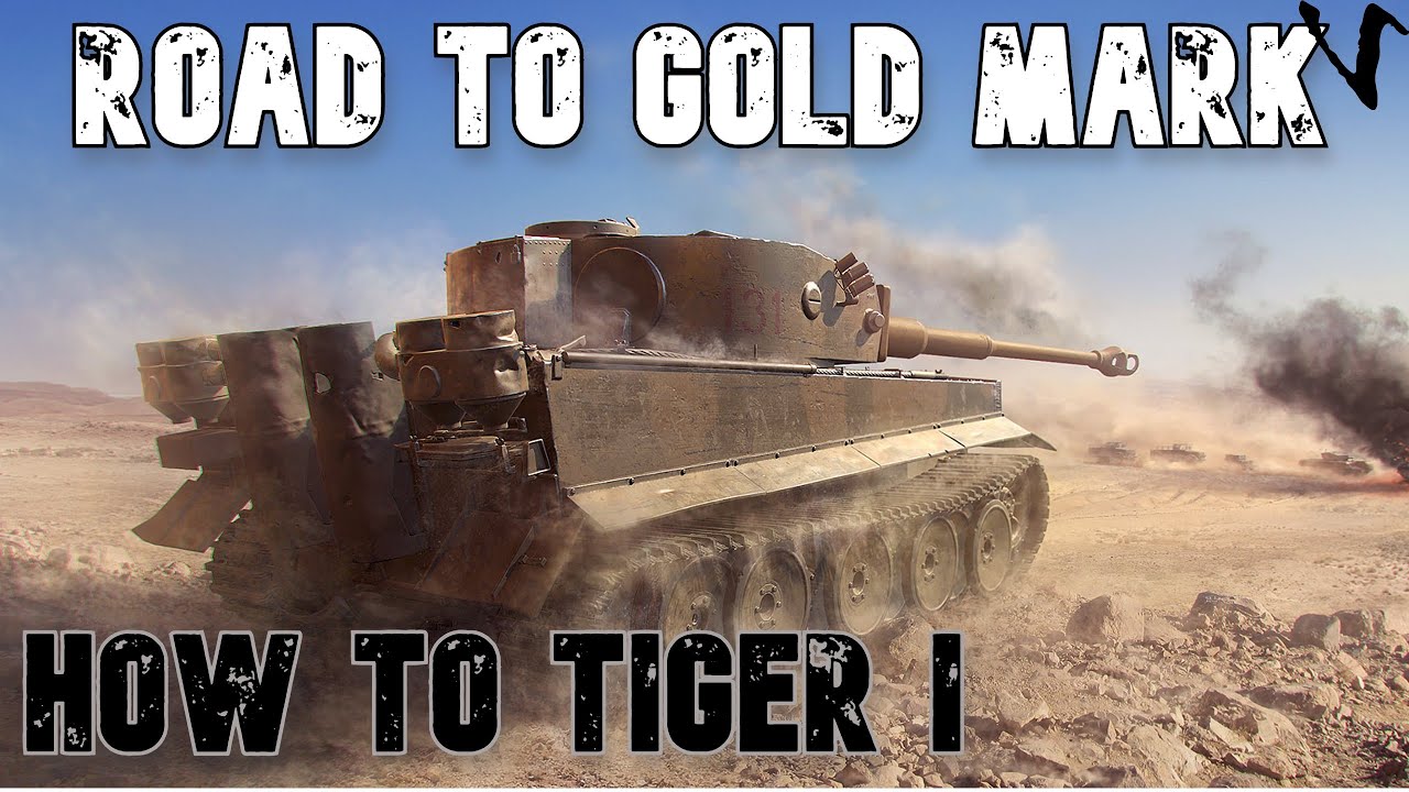 How To Tiger I: Road To Gold/4th Mark: WoT Console - World of Tanks Modern Armor