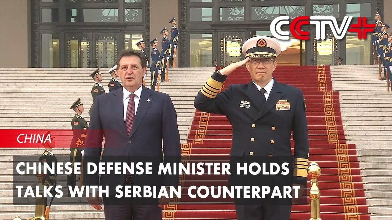 Chinese Defense Minister Holds Talks with Serbian Counterpart