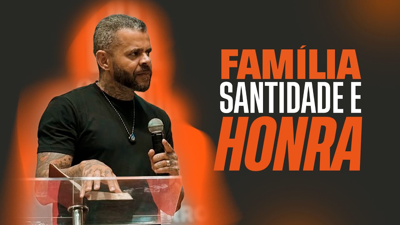 FAMÍLIA, SANTIDADE E HONRA - 1ª CORÍNTIOS 7:1 - PREGAÇÃO