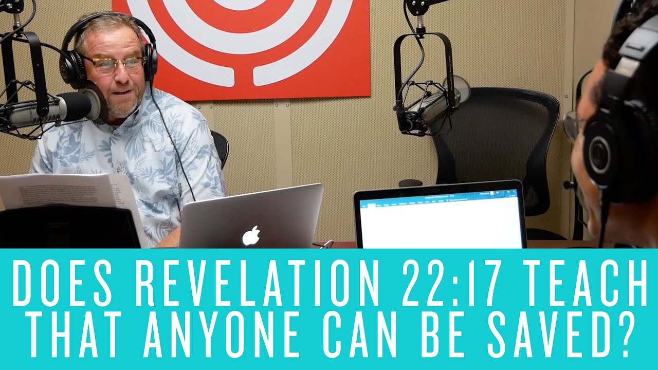 Does Revelation 22:17 Teach That Anyone Can Be Saved?