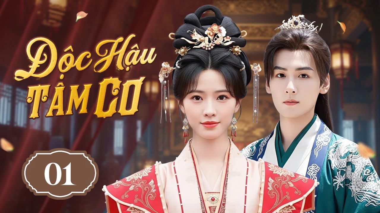 ĐỘC HẬU TÂM CƠ - Tập 01 | Mỹ Nữ Xuyên Không Làm Yêu Phi, Được Đế Vương Lạnh Lùng Sủng Ái Hết Mực
