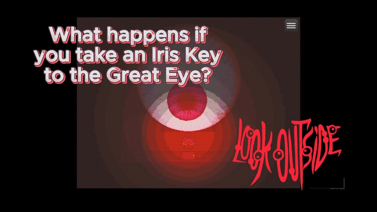 Look Outside - What Happens If You Take An Iris Key To The Great Eye?