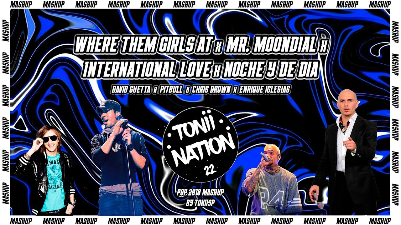 Where Them Girls At ❌ MR. MOONDIAL ❌ International Love ❌ Noche Y De Dia | ToniiSP  Pop Mashup