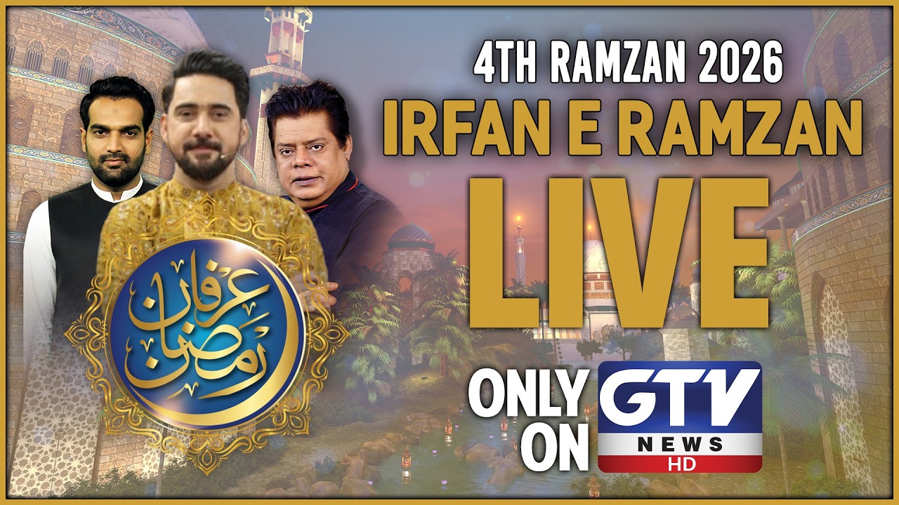 🔴LIVE : Irfan e Ramzan | GTV Special 4th Iftaar Transmission | Farhan Ali Waris | Ramadan 2026 | GTV