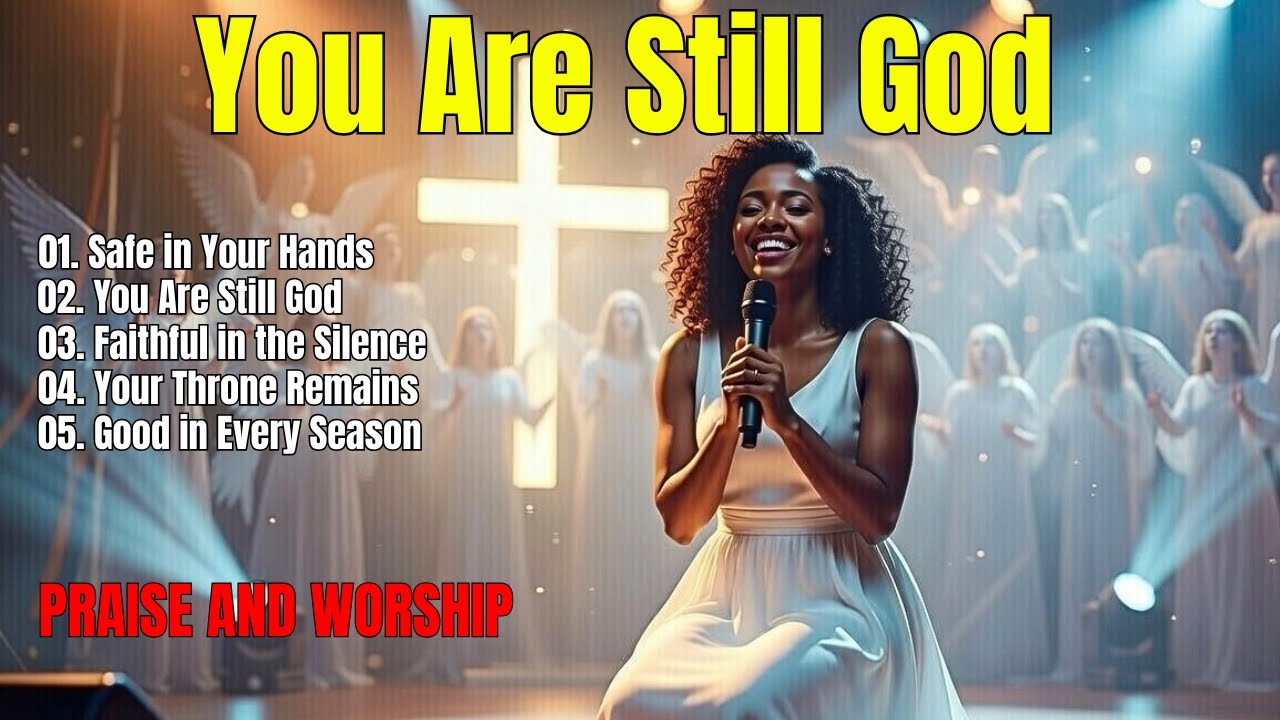 You Are Still God, Playlist of the Best Hillsong Worship Praise Songs 2026 – Praise and Worship