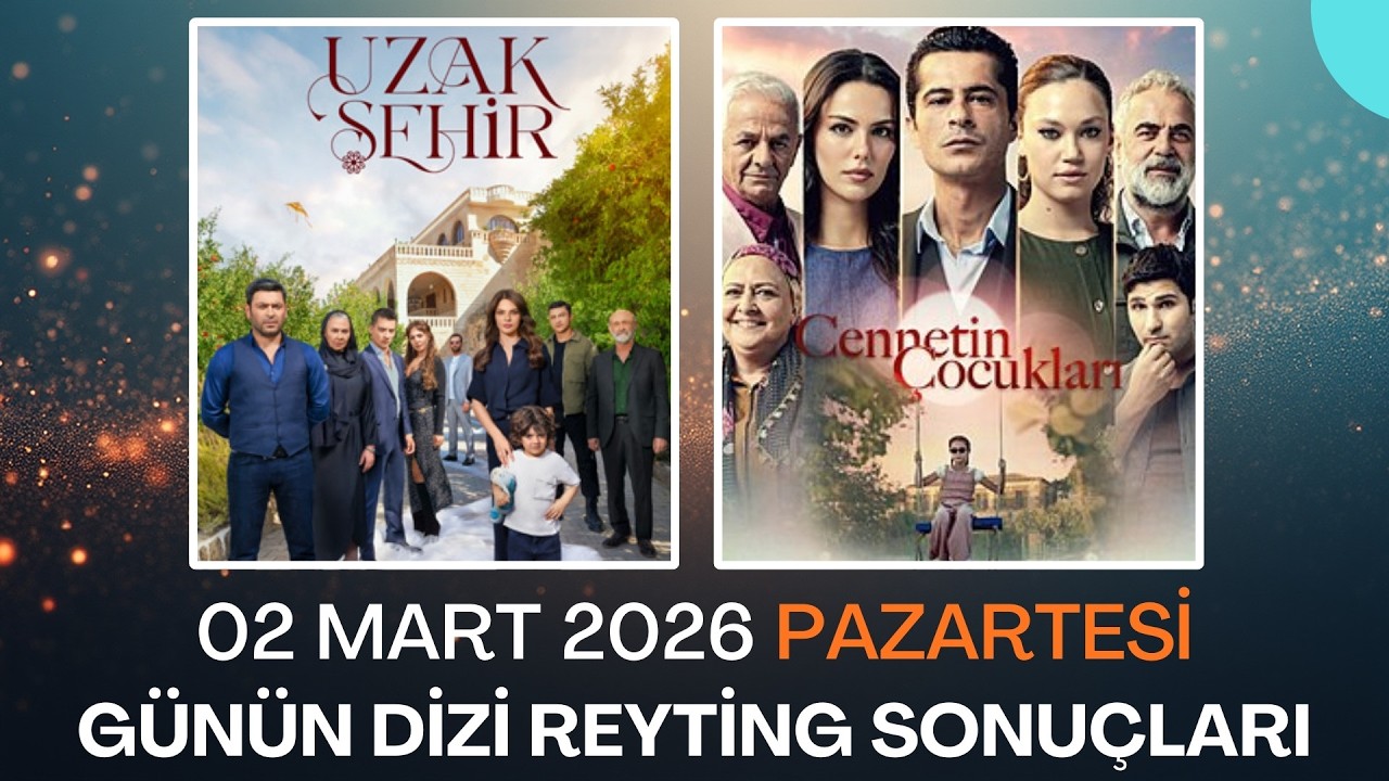 02 Mart 2026 G&uuml;n&uuml;n Dizi Reyting Sonu&ccedil;ları