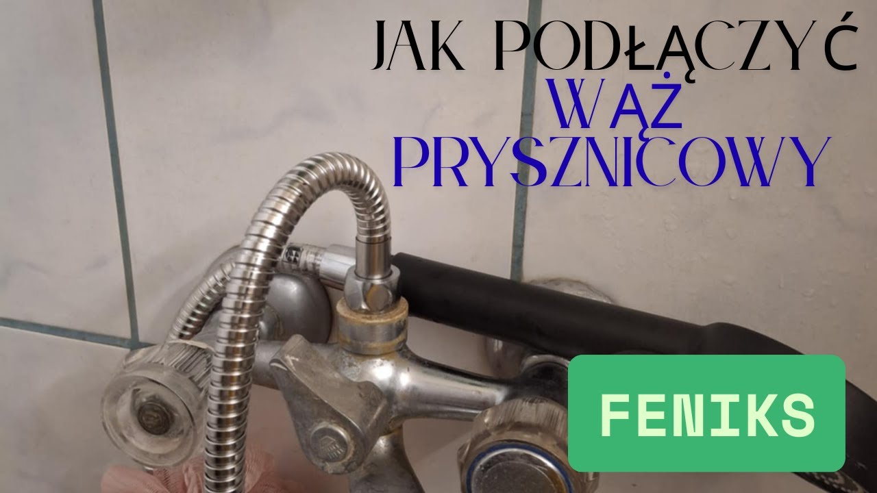 Jak zamontować wąż prysznicowy? Zapraszam do oglądania