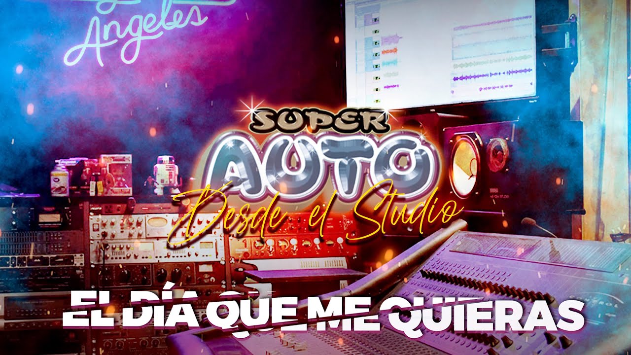 Super Auto | El Dia Que Me Quieras 