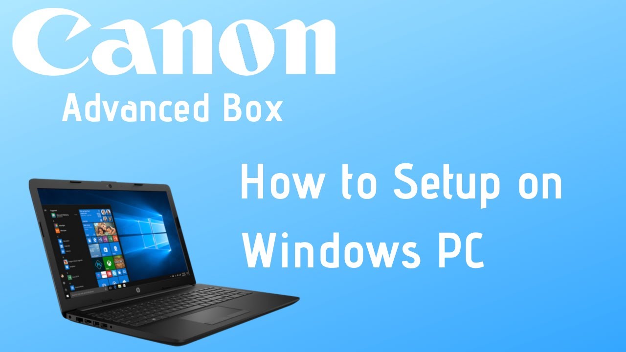 How-To Setup Canon's Advanced Box on Your PC