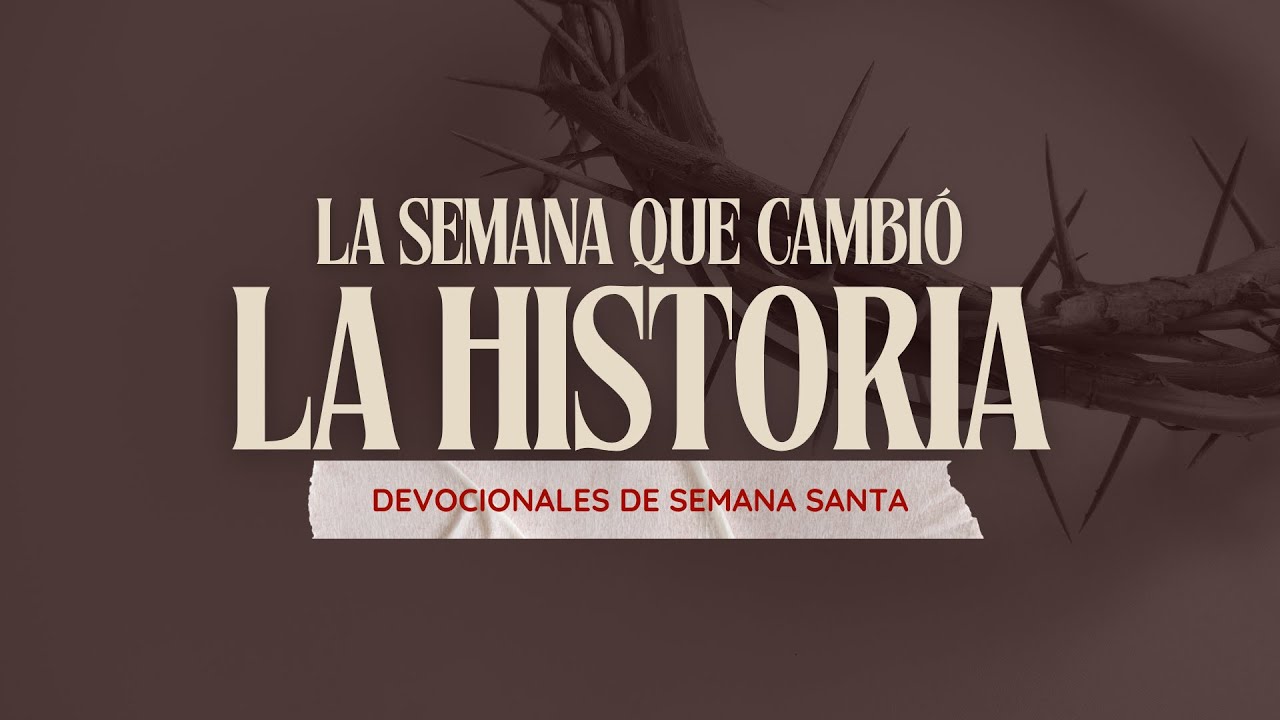 La Semana que cambió la historia - Devocional 1