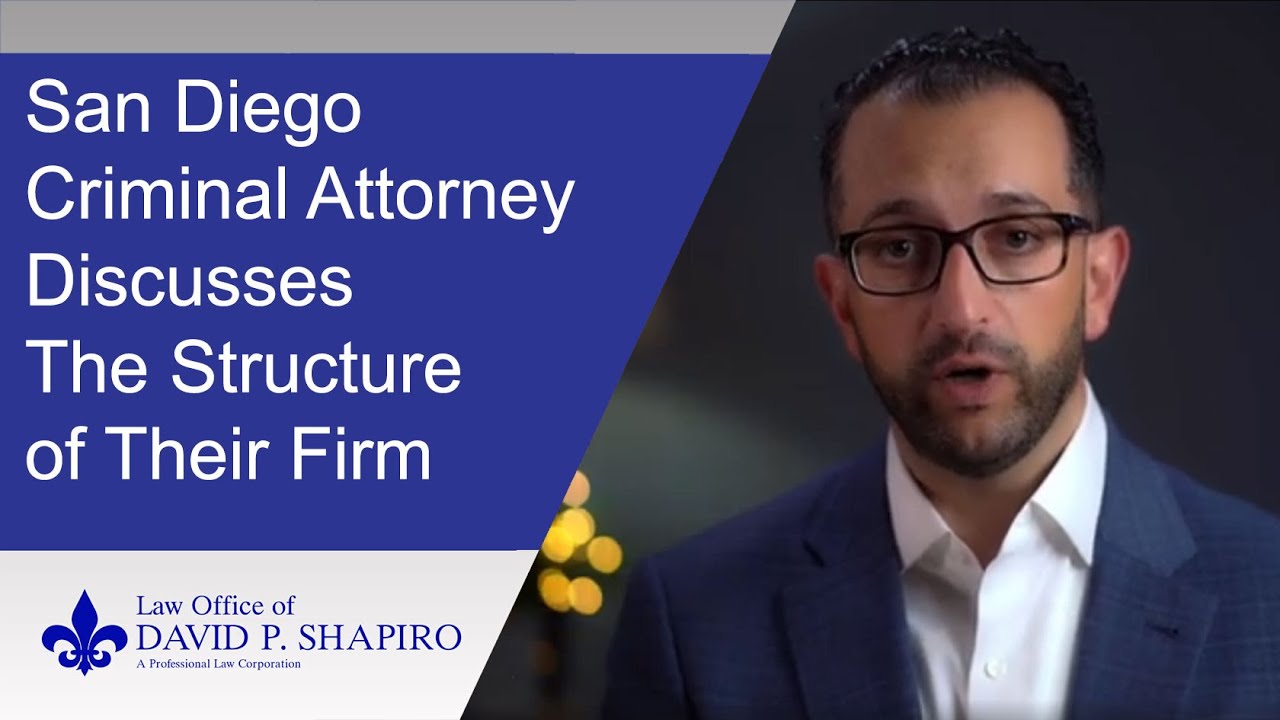 San Diego Criminal Attorney Discusses The Structure of Their Firm | Law Office of David P. Shapiro