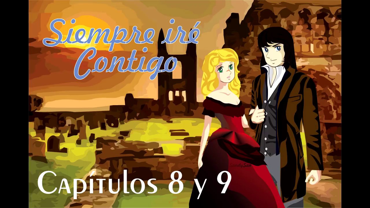 Siempre iré contigo Cap 8 y 9