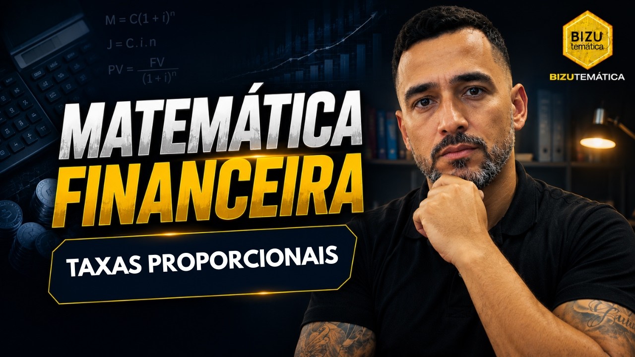 Matemática Financeira - Taxas Proporcionais - I