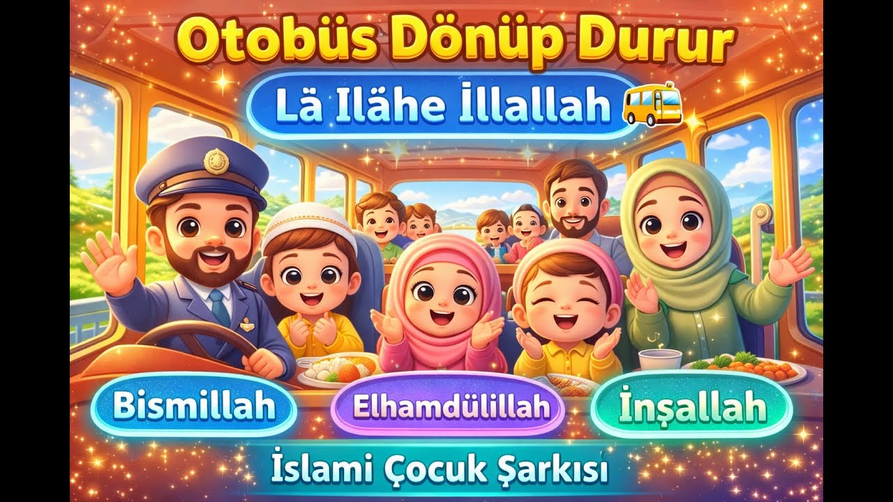 Otobüs Dönüp Durur | Lâ İlâhe İllallah 🚌✨ | İslami Çocuk Şarkısı | Eğitici Çocuk İlahisi