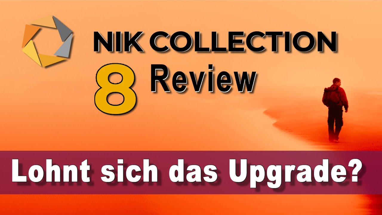 Nik Collection 8  ||  Lohnt sich das Update?  ||  Alles Neue im Praxisvideo
