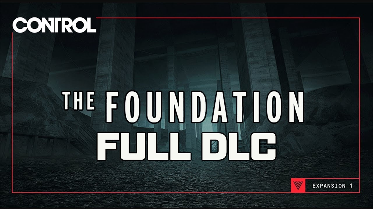 Control - The Foundation DLC - Gameplay Walkthrough (FULL DLC)