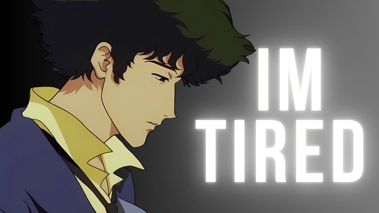 im tired of life