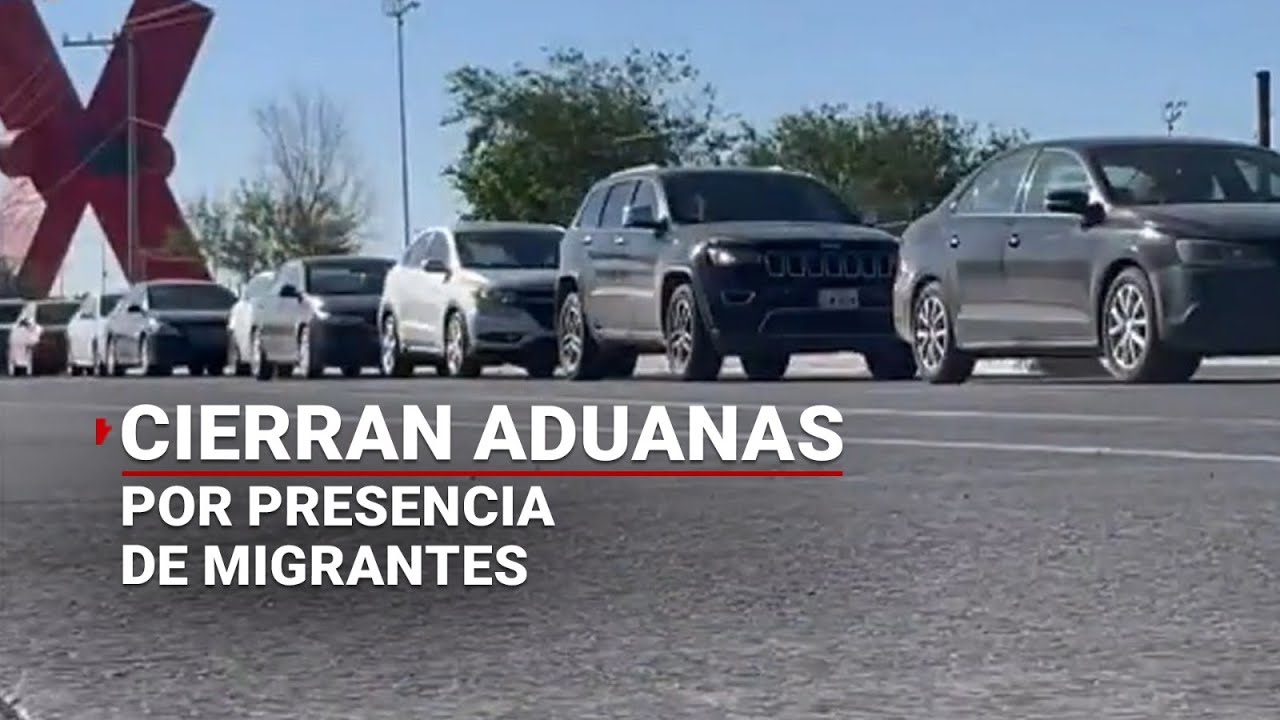 Caos en la frontera | ¿Por qué estaba cerrada la aduana de Ciudad Juárez?