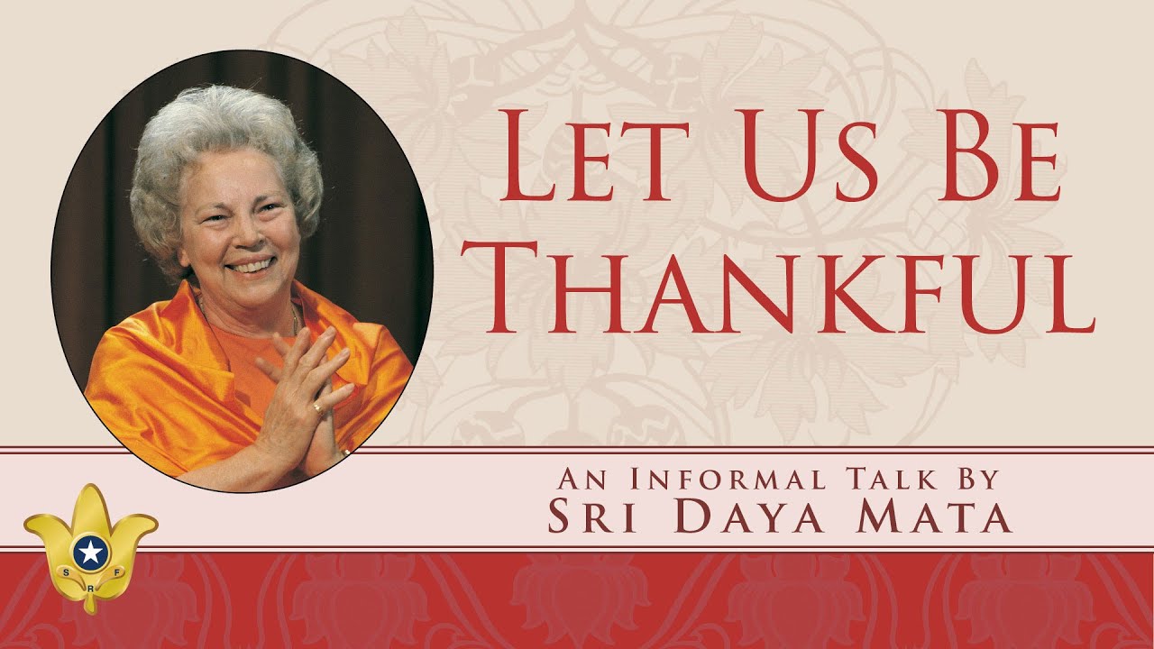 Let Us Be Thankful | Sri Daya Mata