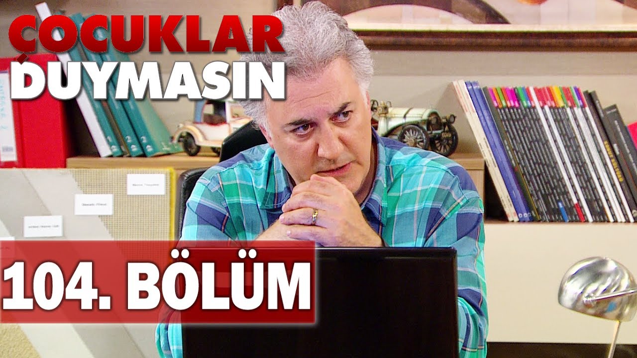 Çocuklar Duymasın 104. Bölüm