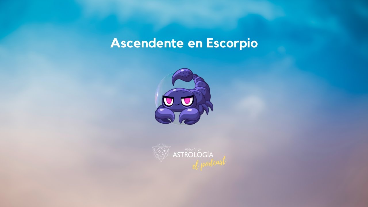 Ascendente en Escorpio - Aprende Astrología el Podcast