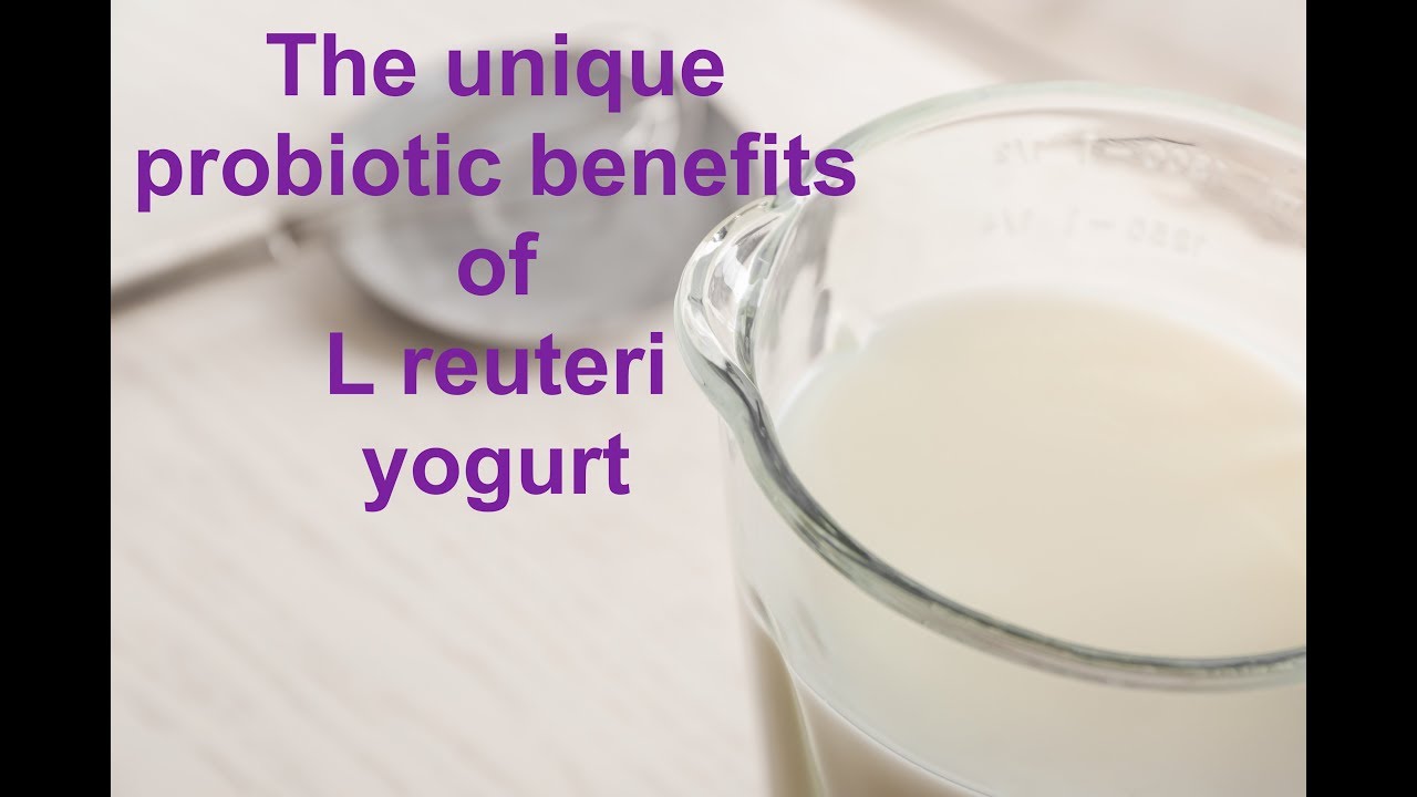 The unique probiotic benefits of L reuteri yogurt