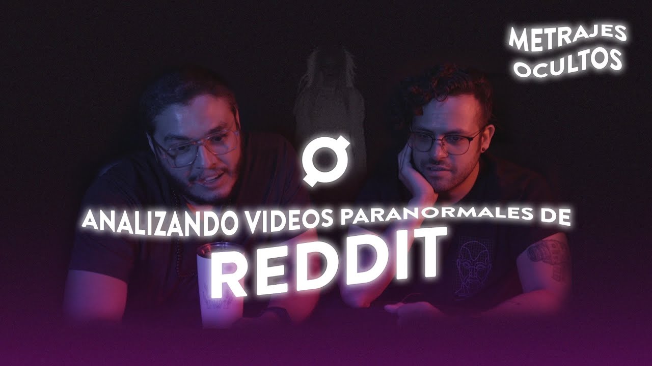 Metrajes Ocultos: Analizando videos paranormales de Reddit