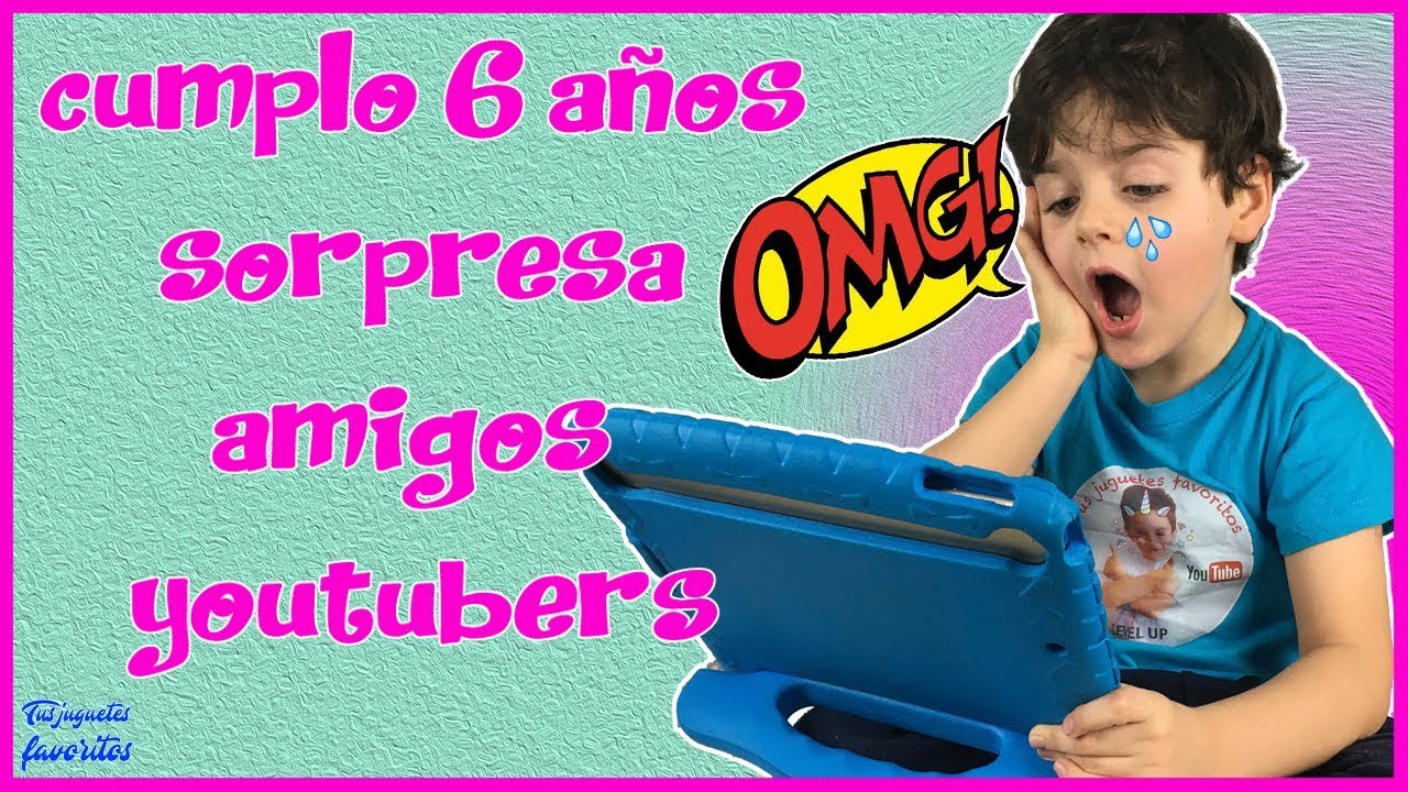 MI REACCION SOPRESA AMIGOS YOUTUBERS CUMPLO 6 AÑOS | SORPRESA CUMPLEAÑOS | TUS JUGUETES FAVORITOS