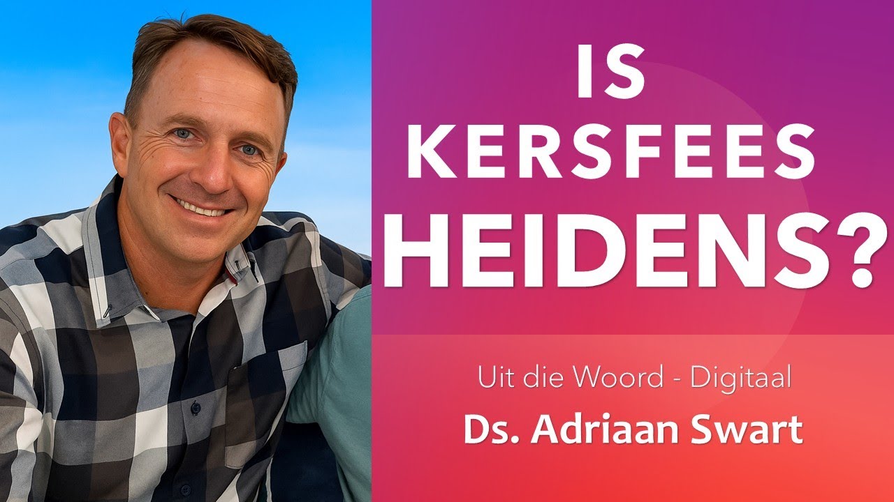 Is Kersfees heidens? | Uit die Woord - Digitaal