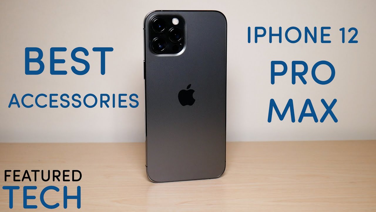 Essential iPhone 12 Pro Max Accessories