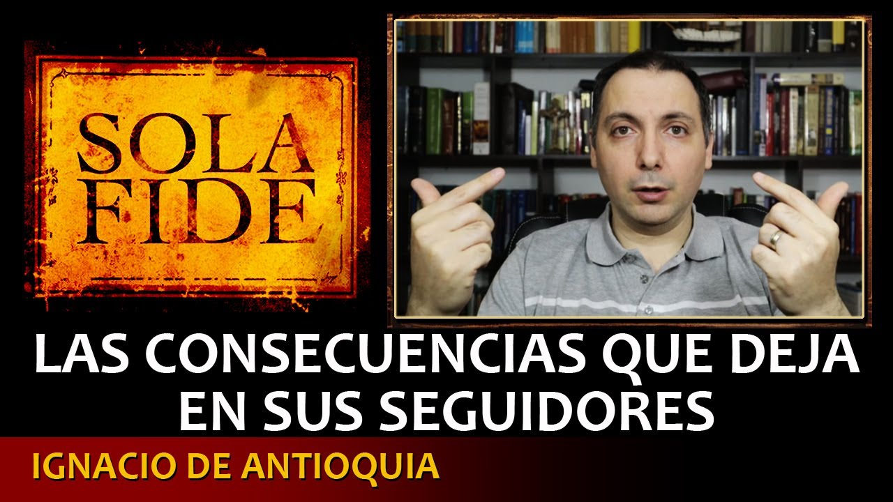 Sola Fide - San Ignacio y Cristo vs Lutero y otros herejes - Efesios 7