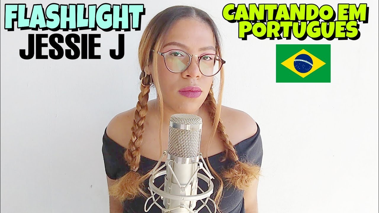 Jessie J - Flashlight [Cantando em Português/Tradução/Cover] BONJUH