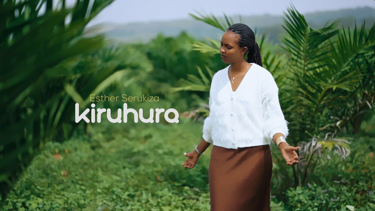Kiruhura by Esther Serukiza ( Official Music video )