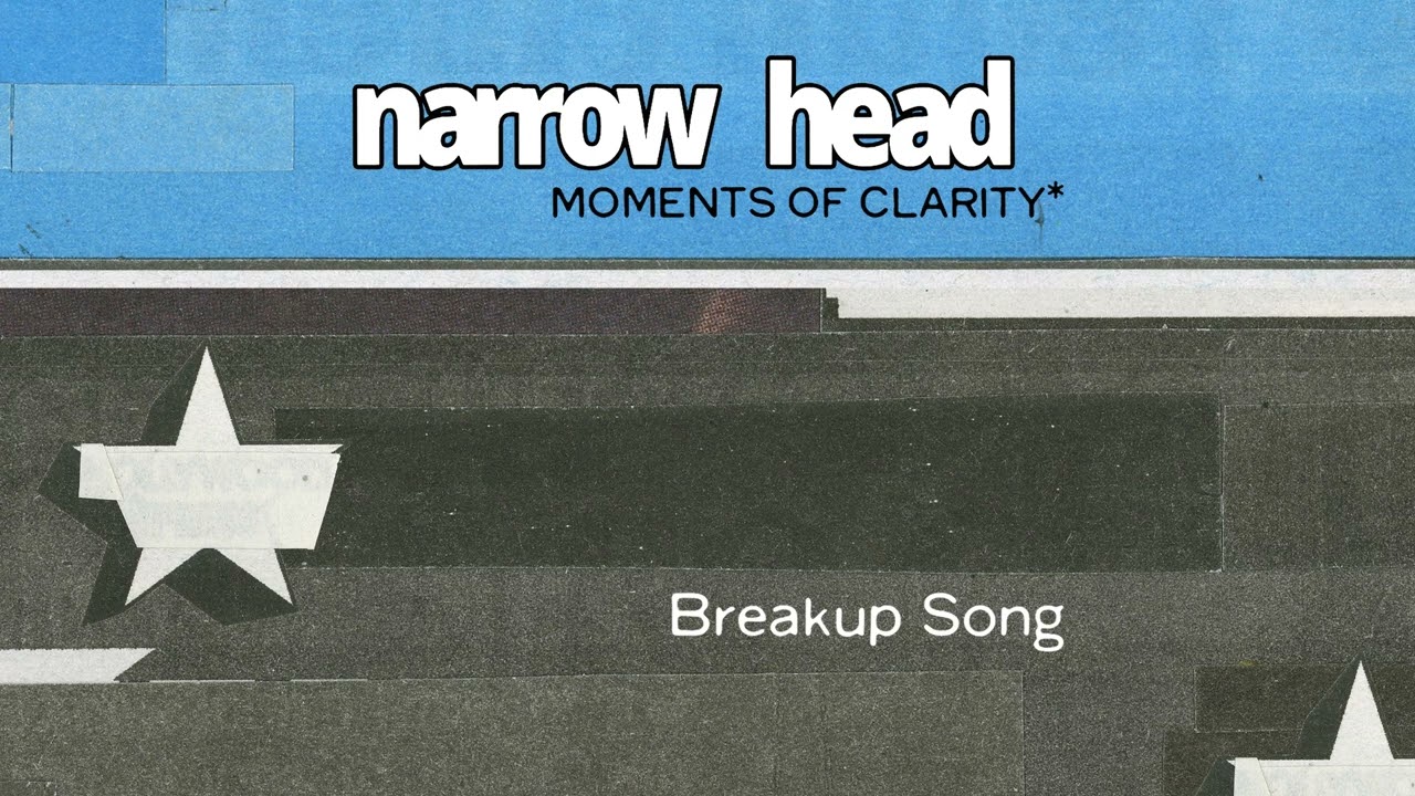 Narrow Head - &ldquo;Breakup Song&rdquo; (Official Audio)