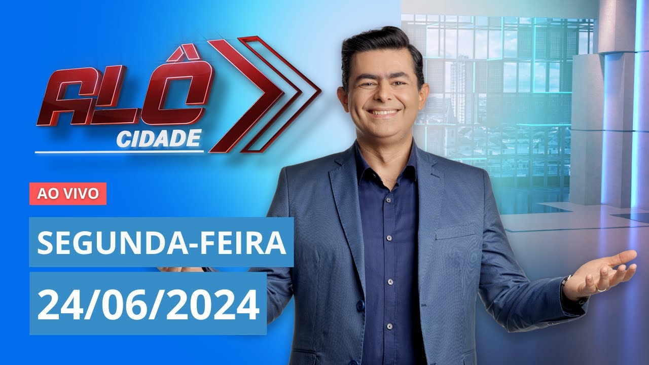 ALÔ CIDADE  | AO VIVO | 24/06/2024