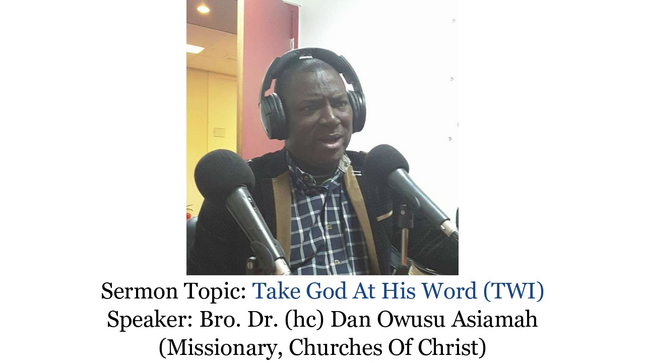 Bro Dr Dan Owusu Asiamah - TAKE GOD AT HIS WORD