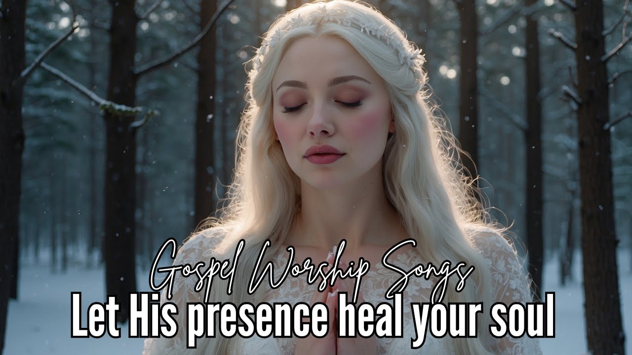 Healing in His Presence 🌿 Soothing Gospel Songs for Peace | Worship 2025 Lyrics