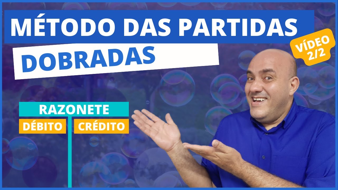 O SEGREDO DAS PARTIDAS DOBRADAS (DÉBITO E CRÉDITO), SEM ENROLAÇÃO - PARTE 2