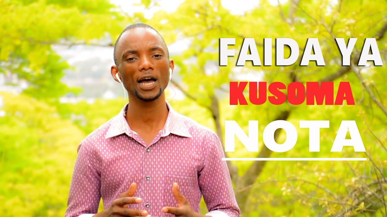 JIFUNZE NOTA UJUE FAIDA ZA KUJIFUNZA NOTA,