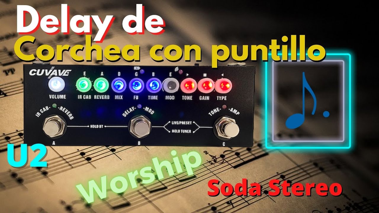 Delay de corchea con puntillo con CUVAVE BABY, al estilo Worship, U2 y Soda Stereo.