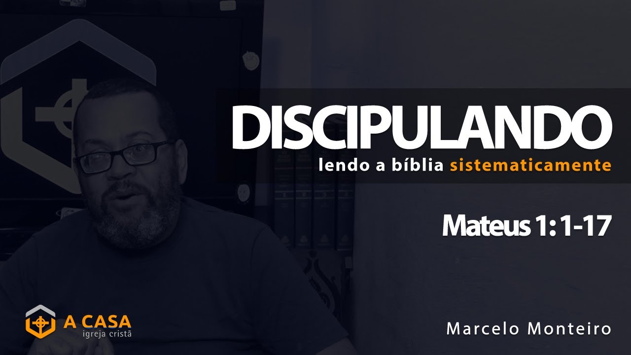 Discipulando #1 | Mateus 1:1-17 | Marcelo Monteiro