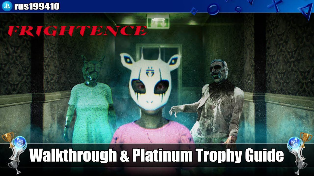 Frightence - Walkthrough & Platinum Trophy Guide (Trophy & 100% Achievement Guide) rus199410 [PS4]