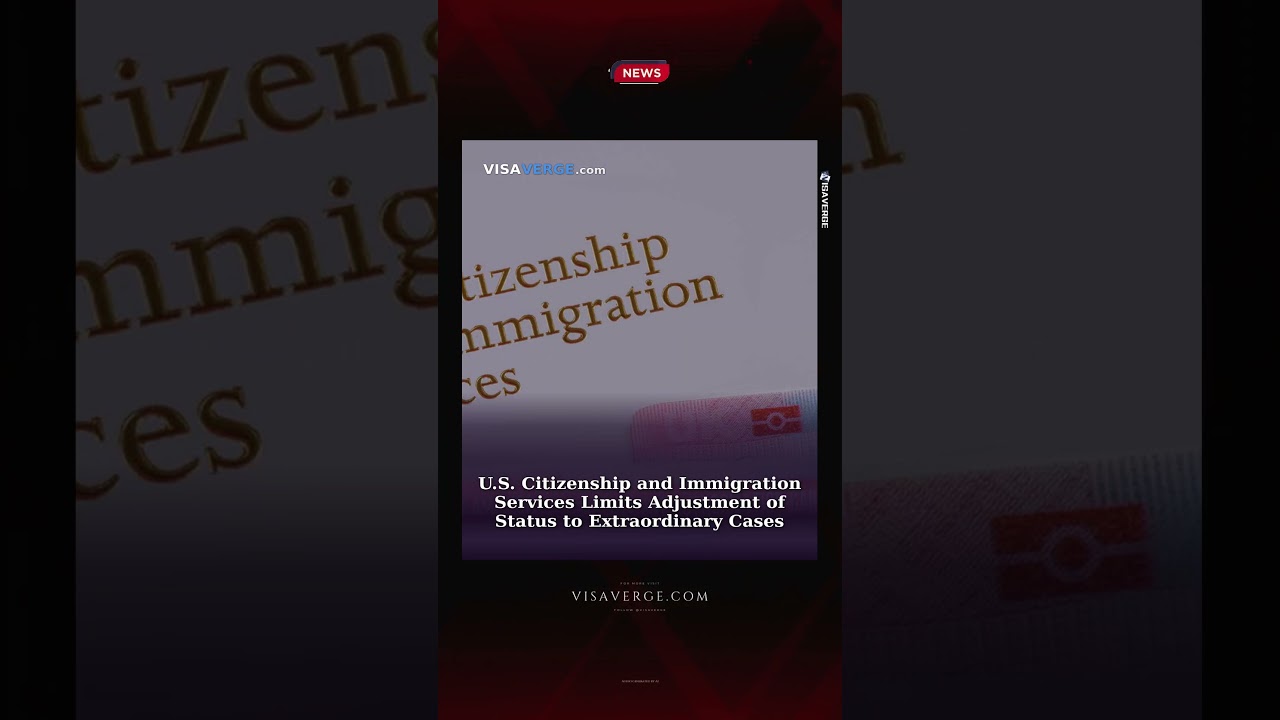 U.S. Citizenship and Immigration Services Limits Adjustment of Status to Extraordinary Cases