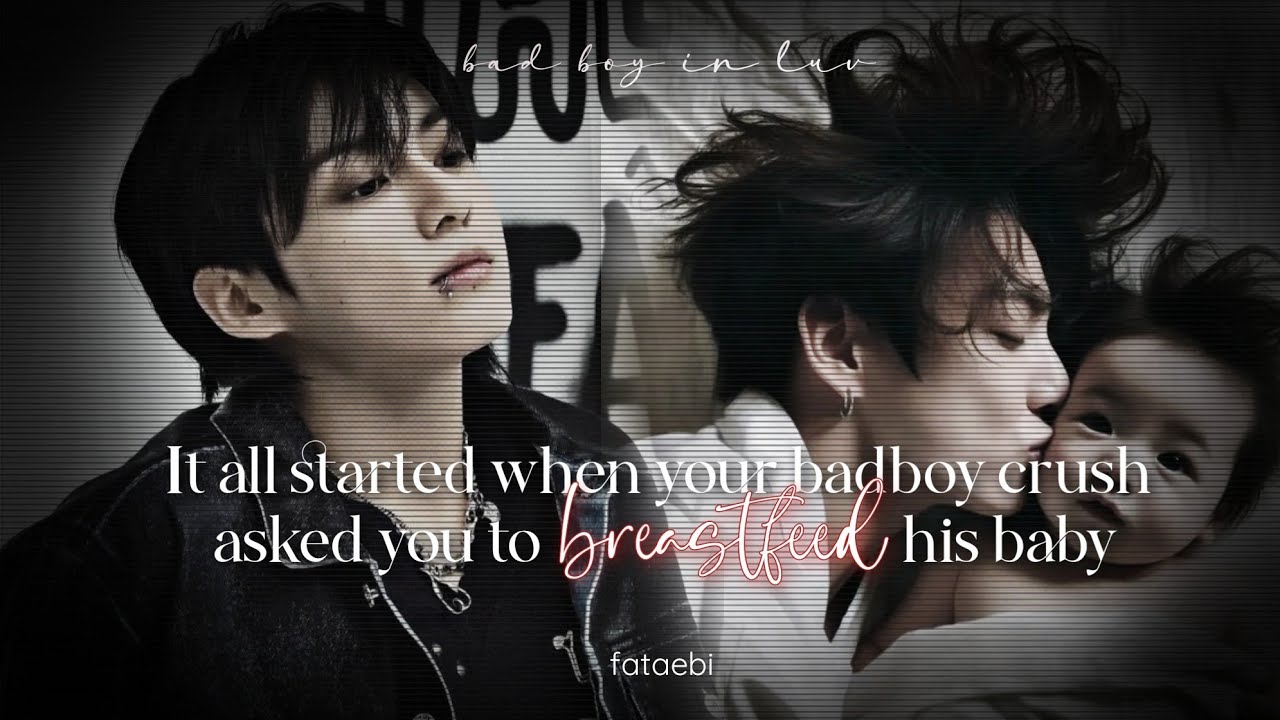 It all started when your badboy crush told you to breastfeed his baby | Jungkook ff