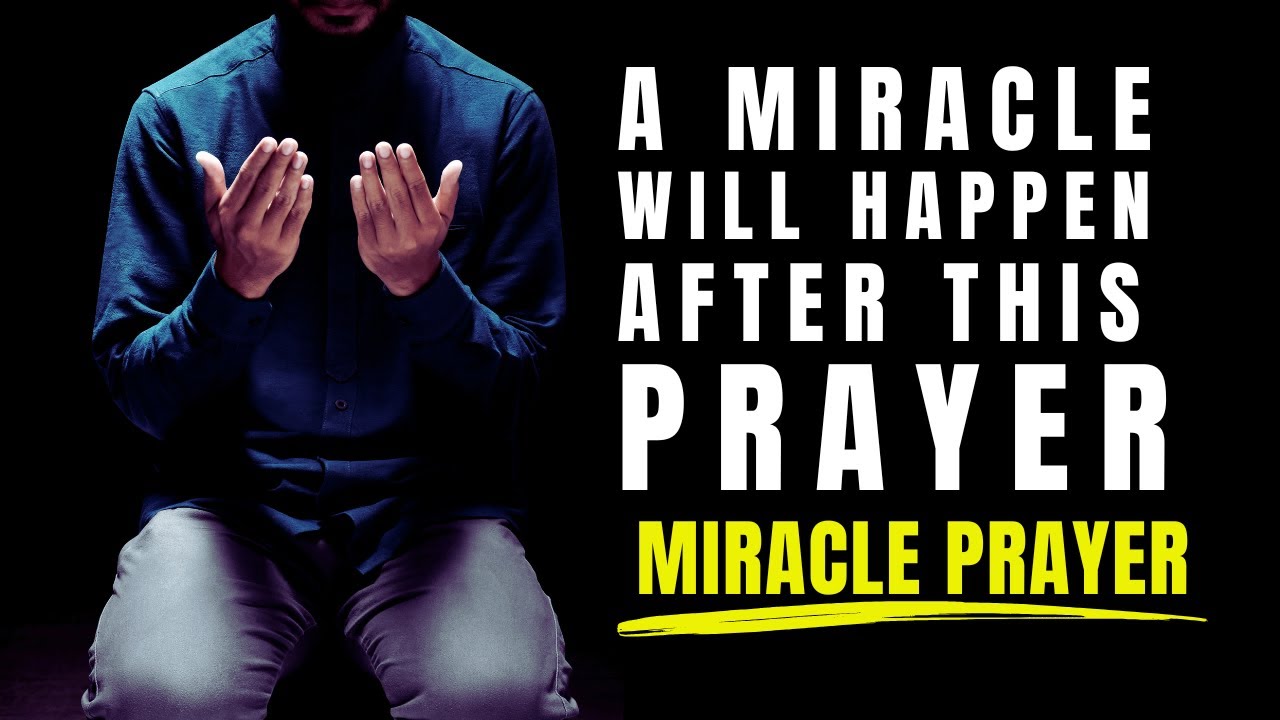 A MIRACLE WILL HAPPEN AFTER THIS PRAYER