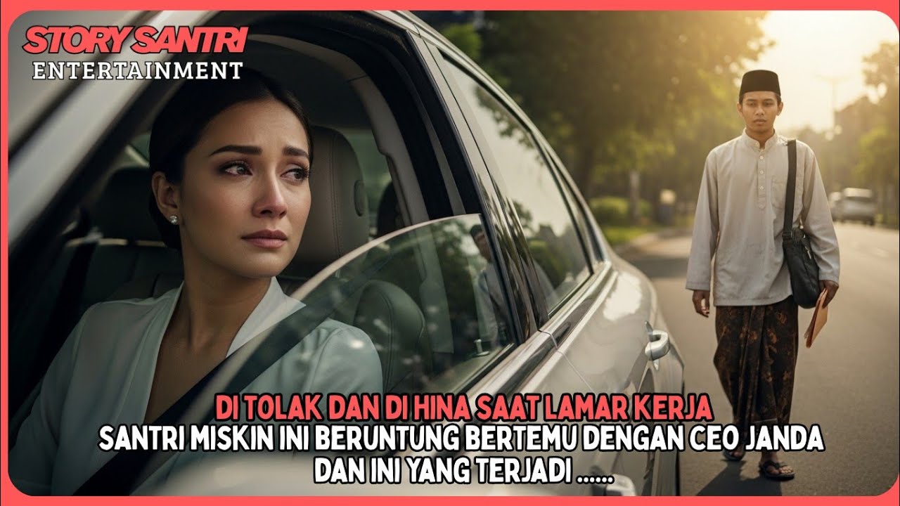 Ditolak & dihina saat Lamar Kerja, Santri Miskin Ini Bertemu Dengan Bos Cantik, dan Ini yang Terjadi